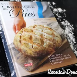 Dica: Livro Larousse dos pães